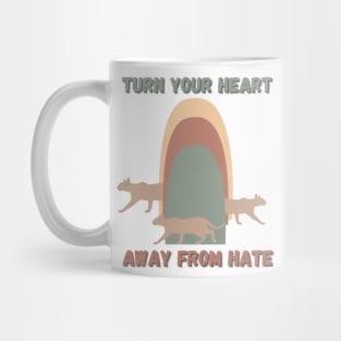 turn your heart away from hate Mug